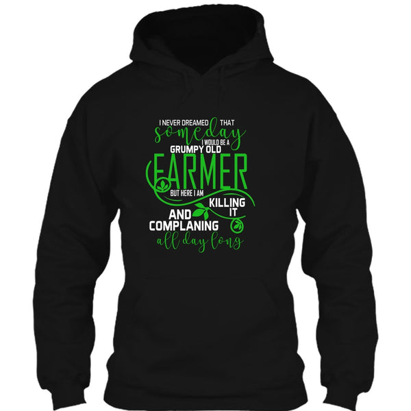 I'd Be A Grumpy Old Farmer T Shirt, Complaining All Day Long T Shirt