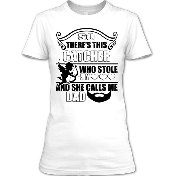 There’s This Catcher T Shirt, I Love My Catcher T Shirt