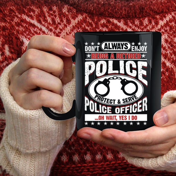 Being A Retired Police Officer Coffee Mug, Cool Retirement Coffee Cup