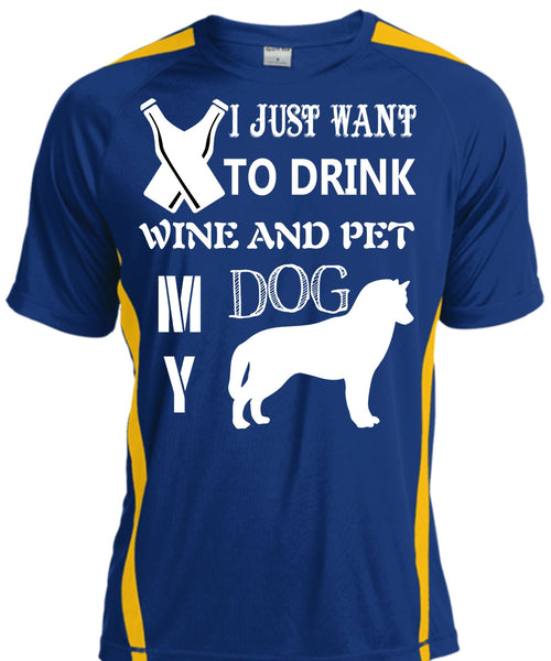 I Just Want To Drink Wine T Shirt, Pet My Dog Shirt