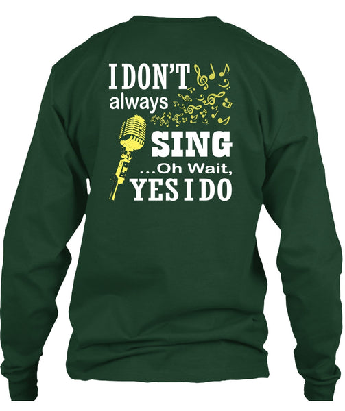I Don't Always Sing T Shirt, I Love Singer T Shirt