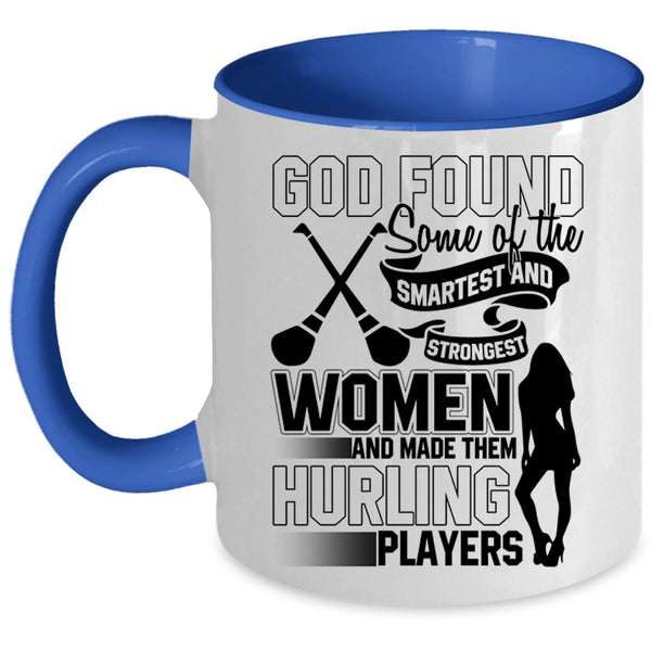 Made Them Hurling Players Coffee Mug, The Smartest And Strongest Women Accent Mug