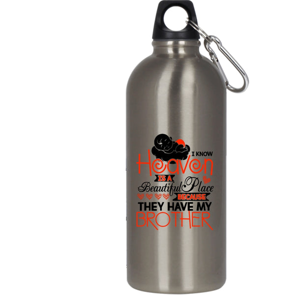 I Know Heaven Is A Beautiful Place 20 oz Stainless Steel Bottle,They Have My Brother Outdoor Sports Water Bottle