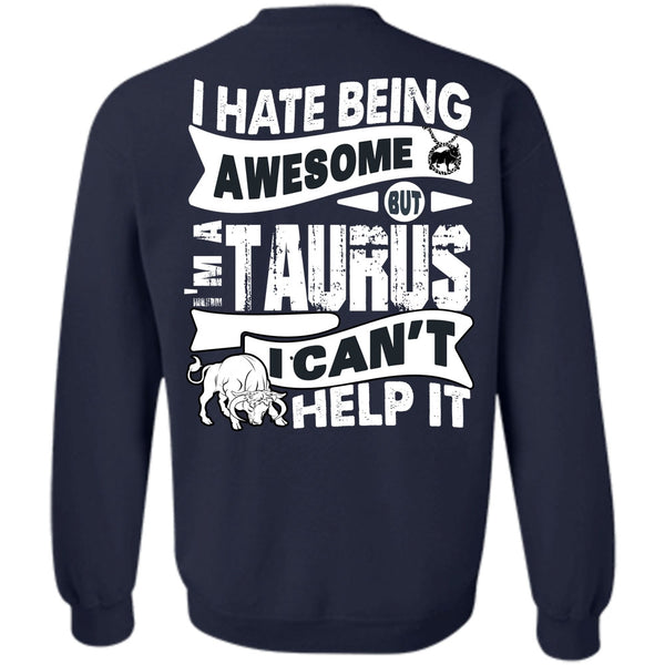 I'm A Taurus T Shirt, I Love Taurus Sweatshirt