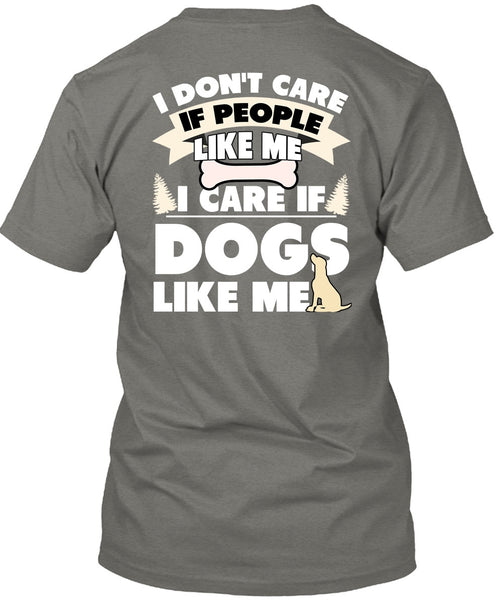 I Care If Dogs Like Me T Shirt, I Don't Care T Shirt