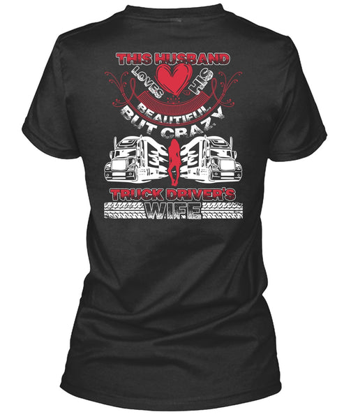This Husband Loves His Beautiful T Shirt, Crazy Truck Driver's Wife T Shirt