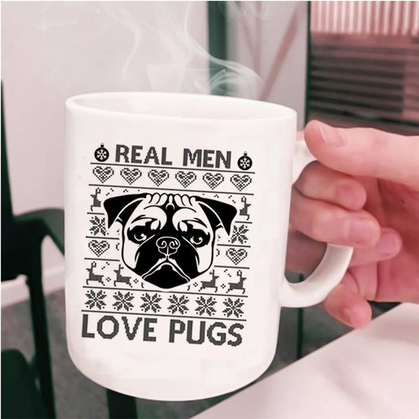 Christmas Gift For Dad Coffee Mug, Real Men Love Pugs Cup