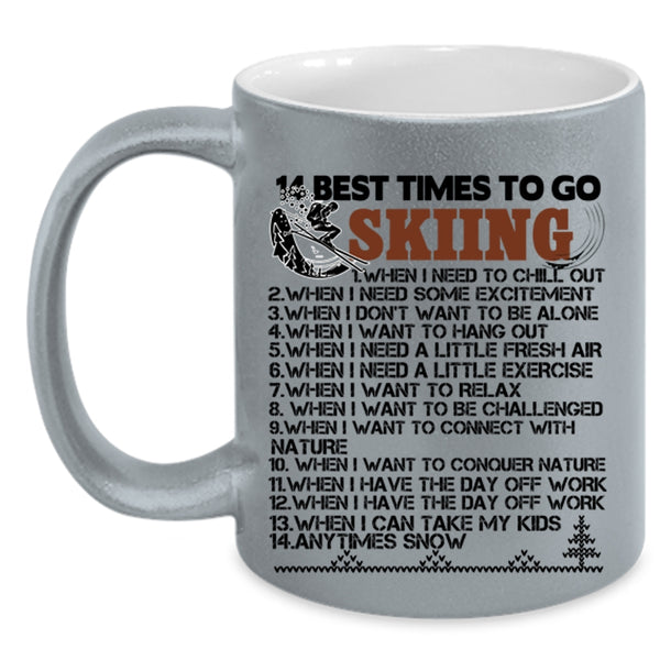 Funny Gift For Skier Coffee Mug, 14 Best Times To Go Skiing Accent Mug
