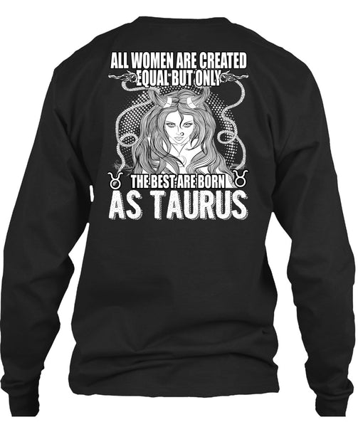 The Best Are Born As Taurus T Shirt, All Women Are Created Equal T Shirt