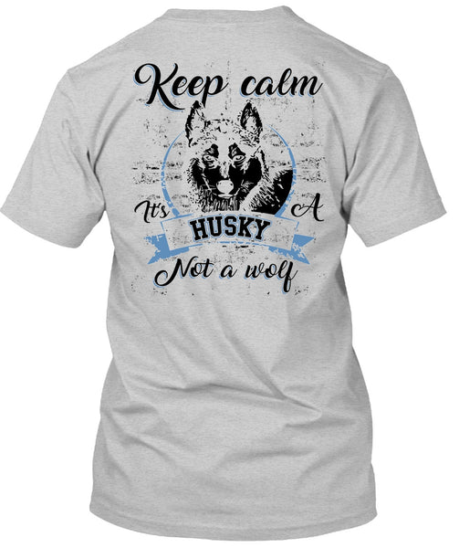 Keep Calm It's A Husky Not A Wolf T Shirt, I Love Dog T Shirt
