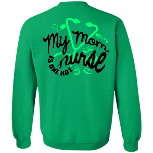 I Love Nursing T Shirt, My Mom Nurse Is One Hot Sweatshirt