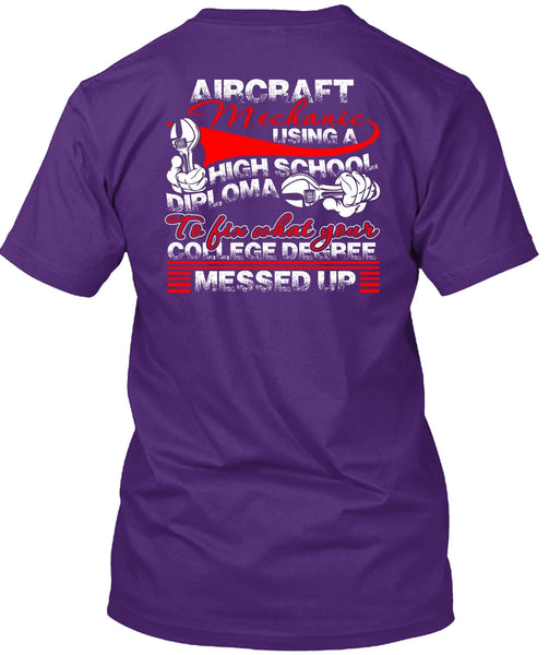 Aircraft Mechanic Using A High School T Shirt, College Degree T Shirt