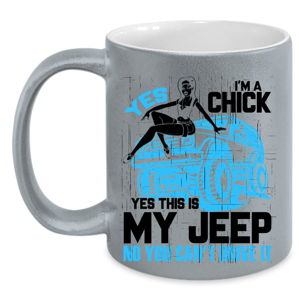 Yes This Is My Jeep Coffee Mug, I'm A Chick Accent Mug