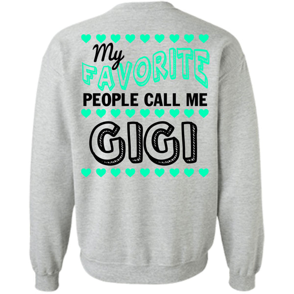 Being A Grandmas T Shirt, My Favorite People Call Me Gigi Sweatshirt