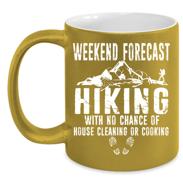 Weekend Forecast Hiking Coffee Mug, House Cleaning Or Cooking Coffee Cup