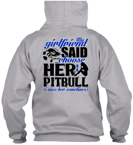 My Girlfriend Said Choose Her Or Pit Bull T Shirt, I Love Pit Bull T Shirt