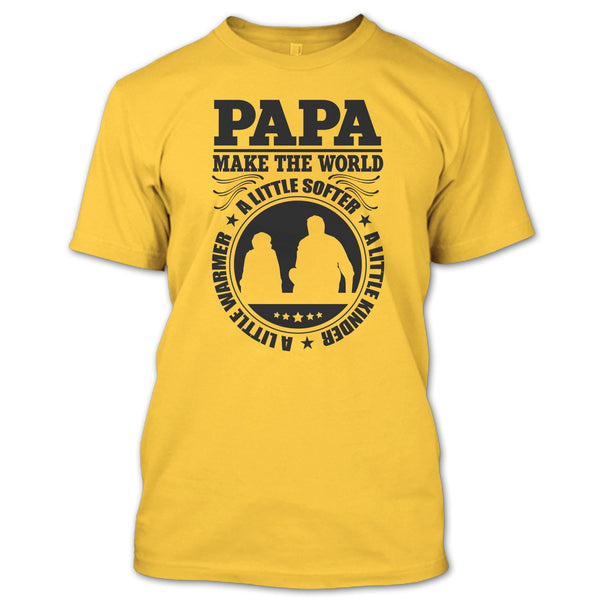 Papa Make The World A Little Softer T Shirt, Awesome Papa T Shirt