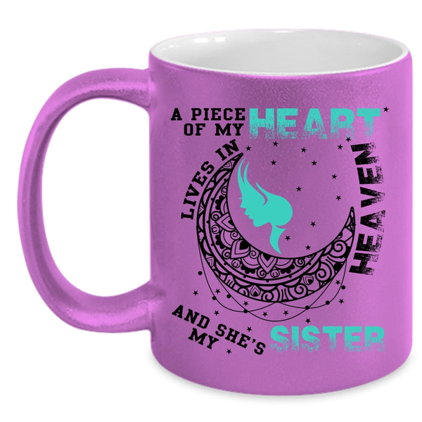 My Sister Coffee Mug, A Piece Of My Heart Lives In Heaven Accent Mug