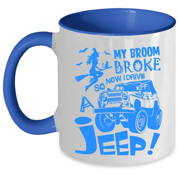 Now I Drive A Jeep Coffee Mug, My Broom Broke Accent Mug