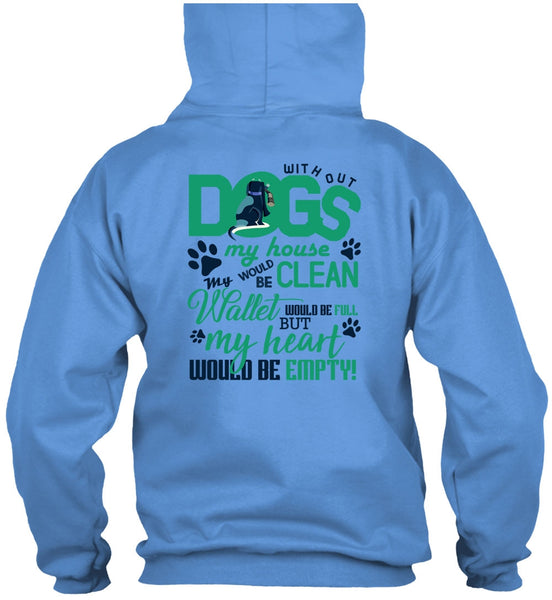 With Out Dogs My House T Shirt, I Love My Dog T Shirt