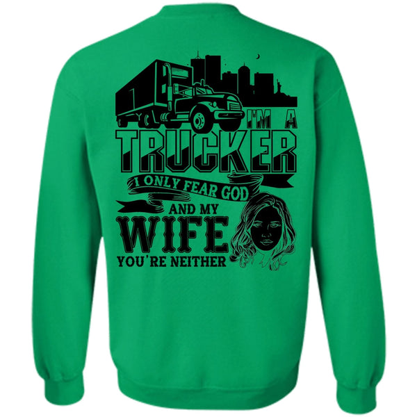 I Love Trucking T Shirt, I Only Fear God And My Wife Sweatshirt