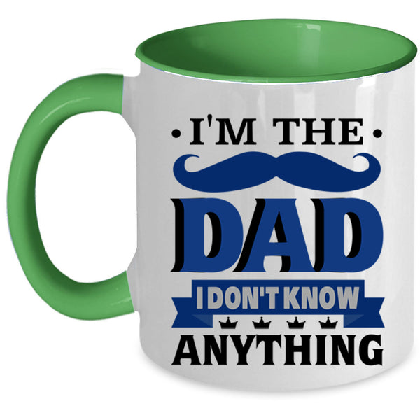 I Don't Know Anything Coffee Mug, I'm The Dad Accent Mug
