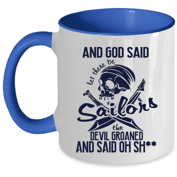 Cool Sailors Coffee Mug, God Daid Let There Be Sailors Accent Mug