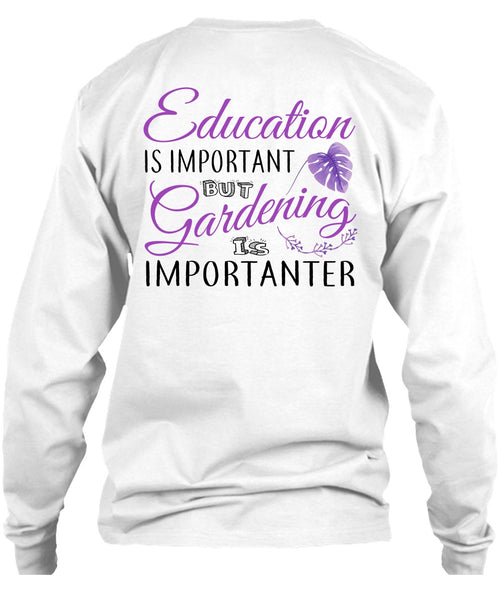 Education Is Important But Gardening Is Importanter T Shirt, My Job T Shirt