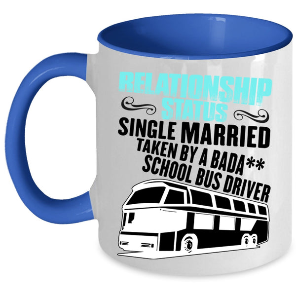 Taken By A School Bus Driver Coffee Mug, Relationship Status Accent Mug