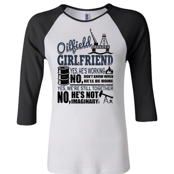 Oilfield Girlfriend T Shirt, Being A Girlfriend T Shirt, Awesome T-Shirts