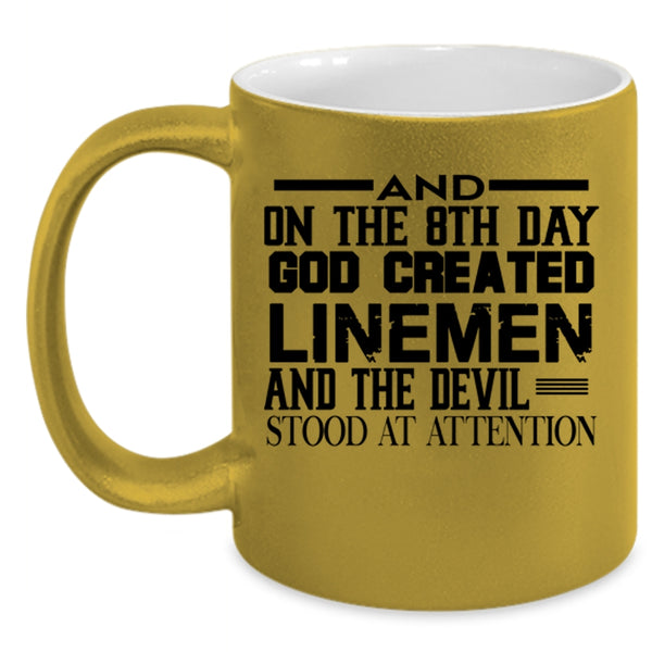 Funny Lineman Coffee Mug, On The 8th Day God Created Linemen Accent Mug