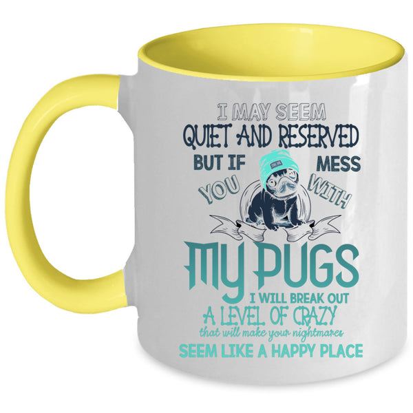 Gift For Pug Lovers Coffee Mug, Don't Mess With My Pugs Accent Mug