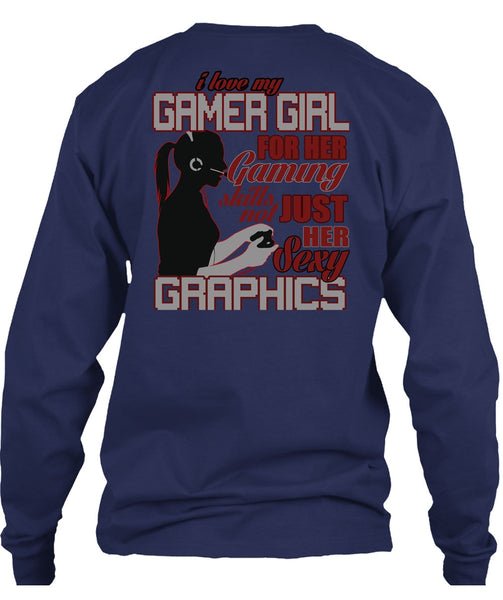 I Love My Gamer Girl T Shirt, Gaming Skills Not Just Her T Shirt