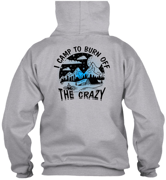 I Camp To Burn Off The Crazy T Shirt, I Love Camping T Shirt
