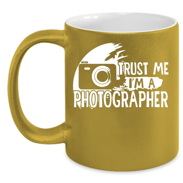 Trust Me I'm A Photographer Coffee Mug, Cute Photographer Coffee Cup