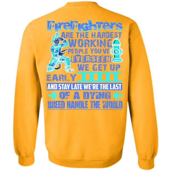 Being A Firefighter T Shirt, Firefighters Are The Hardest Working Sweatshirt