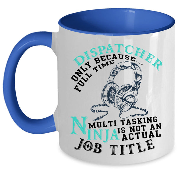 Not An Actual Job Title Coffee Mug, Dispatcher Accent Mug