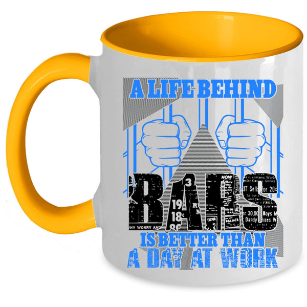 Funny Coffee Mug, A Life Behind Bars Is Better Than A Day At Work Accent Mug