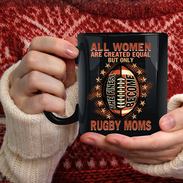 Only The Finest Become Rugby Moms Coffee Mug, Cool Sport Coffee Cup