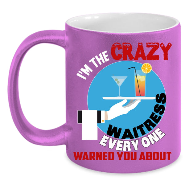 I'm The Crazy Waitress Coffee Mug, Crazy Waitress Coffee Cup