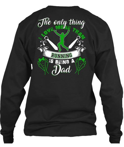 I Love More Than Running T Shirt, Being A Dad T Shirt