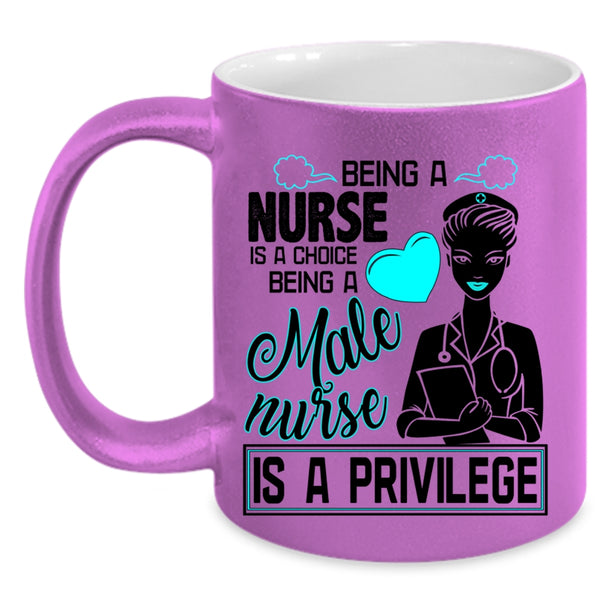 Being A Male Nurse Is A Privilege Coffee Mug, Being A Nurse Accent Mug