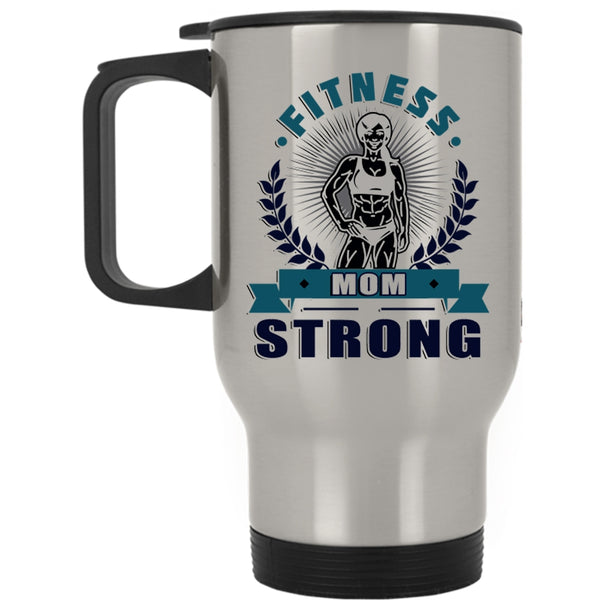 Cool Gift For Fitness Mom Travel Mug, Fitness Mom Strong Mug