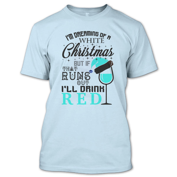 I'm Dreaning Of A White Christmas T Shirt, Coolest Merry Christmas T Shirt