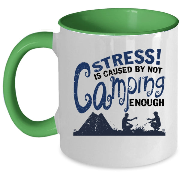 Love Camping Coffee Mug, Stress Is Caused By Not Camping Enough Accent Mug