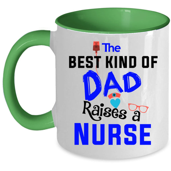 Awesome Nurses Coffee Mug, The Best Kind Of Dad Raises A Nurse Accent Mug