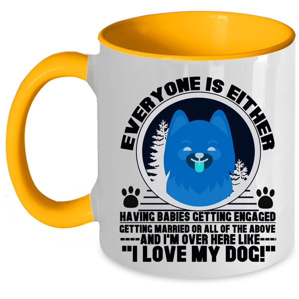I Love My Dog Coffee Mug, Everyone Is Either Having Babies Accent Mug