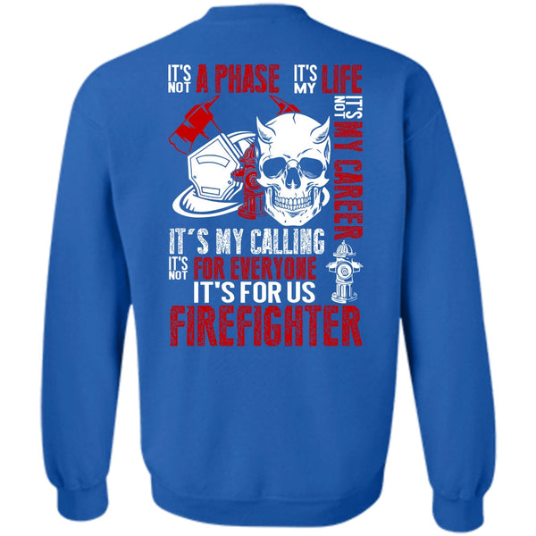 It's Not My Career T Shirt, Being A Firefighter Sweatshirt