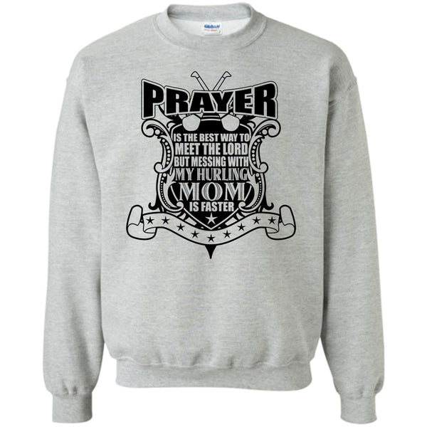 Gift For Mom T Shirt, Messing With My Hurling Mom Sweatshirt