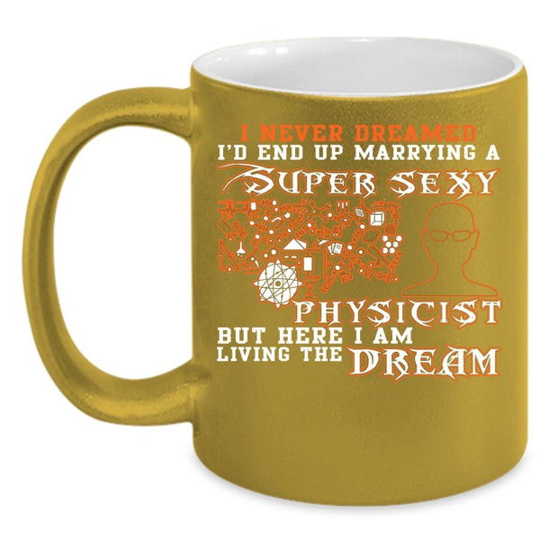 I'd End Up Marrying A Physicist Coffee Mug, Cool Just Married Coffee Cup